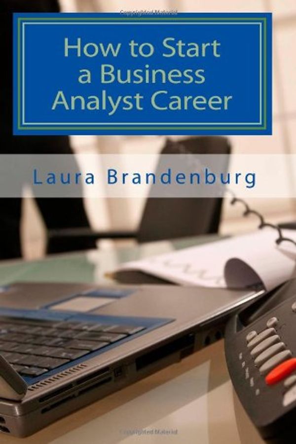 Cover Art for 9781450570800, How to Start a Business Analyst Career by Laura Brandenburg