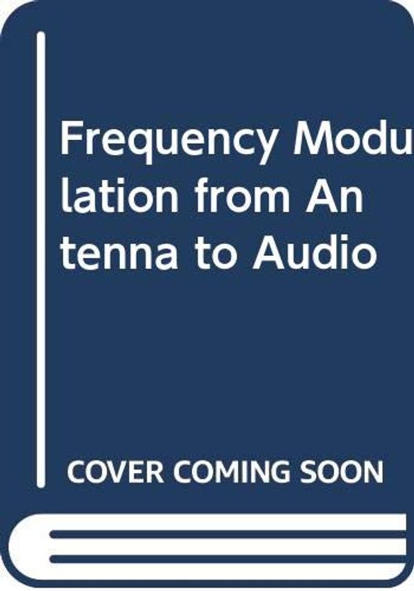 Cover Art for 9780672207235, Frequency Modulation from Antenna to Audio by Leonard Feldman