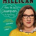 Cover Art for 9781409174332, How to be Champion: The No.1 Sunday Times Bestselling Autobiography by Sarah Millican