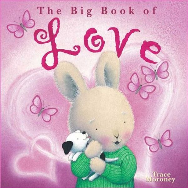 Cover Art for 9781741248999, The Big Book of Love by Tracey Moroney