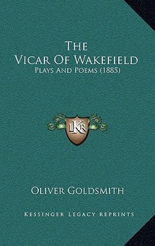 Cover Art for 9781166652043, The Vicar of Wakefield by Oliver Goldsmith