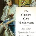 Cover Art for 9780465012749, The Great Cat Massacre by Robert Darnton