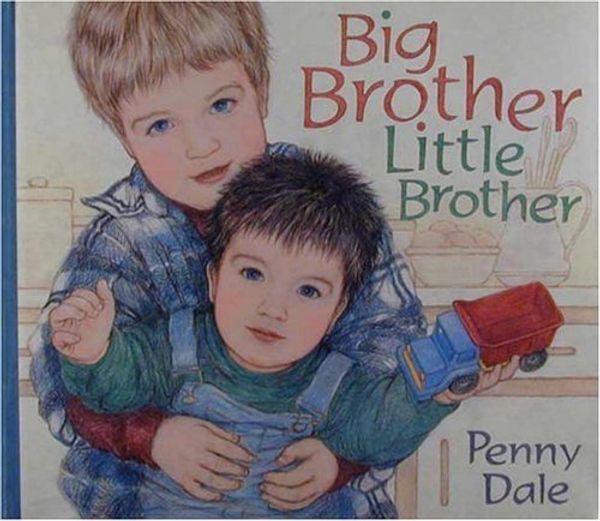 Cover Art for B01FIW9RZS, Big Brother, Little Brother by Penny Dale (1997-10-06) by Penny Dale