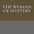 Cover Art for 9781491070956, The Woman of Mystery by Maurice LeBlanc