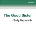 Cover Art for 9780369353092, The Good Sister by Sally Hepworth