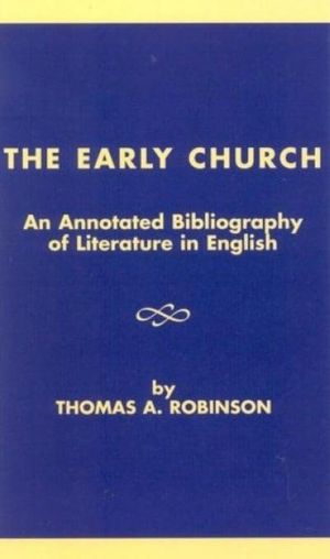 Cover Art for 9780810827639, The Early Church by Thomas A. Robinson, Brent Shaw