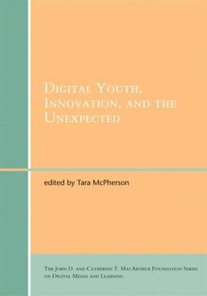 Cover Art for 9780262633598, Digital Youth, Innovation, and the Unexpected by Tara Mcpherson