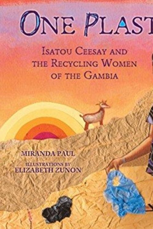 Cover Art for 9781467716086, One Plastic Bag: Isatou Ceesay and the Recycling Women of the Gambia (Millbrook Picture Books) by Miranda Paul