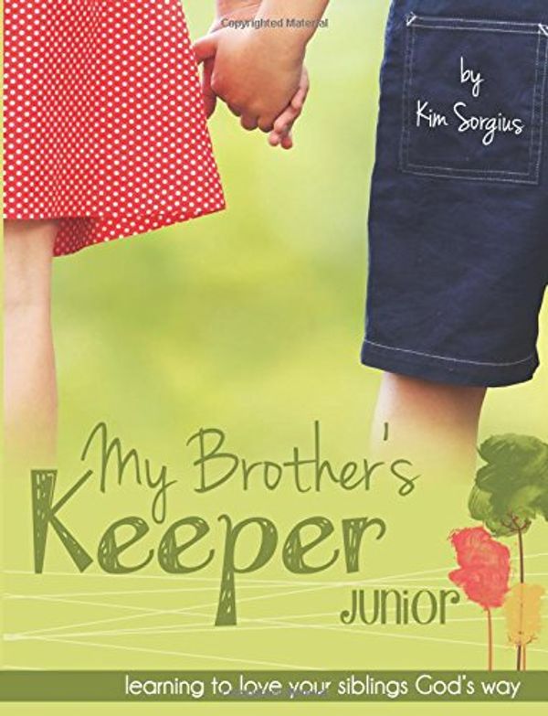 Cover Art for 9781508828778, My Brother's Keeper Junior: Learning to love your siblings God's way by Kim Sorgius