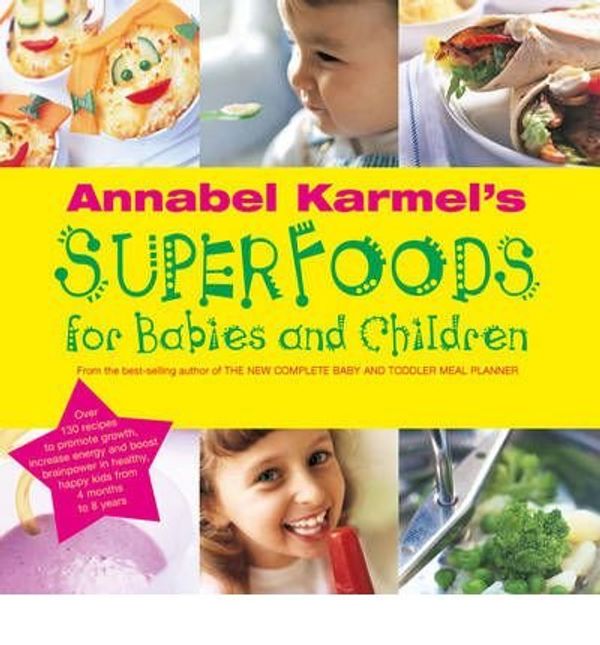 Cover Art for B00BDXC38U, Annabel Karmel's Superfood for Babies and Children (Hardback) By (author) Annabel Karmel by Uk Published