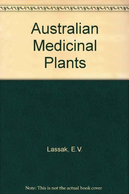 Cover Art for 9780730105039, Australian Medicinal Plants by E.v. Lassak, T. McCarthy