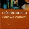 Cover Art for 9789722329927, O Ultimo Reduto (Portuguese Edition) by Patricia Cornwell