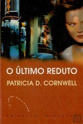 Cover Art for 9789722329927, O Ultimo Reduto (Portuguese Edition) by Patricia Cornwell