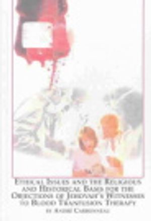 Cover Art for 9780773465428, Ethical Issues and the Religious and Historical Basis for the Objection of Jehovah's Witnesses to Blood Transfusion Therapy (Studies in Religion and Society) by Andre Carbonneau