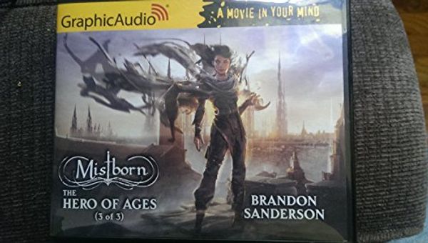 Cover Art for 9781628511345, Graphic Audio: Mistborn: The Hero of Ages 3 (3of3) by Brandon Sanderson