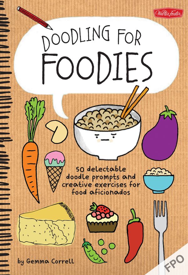 Cover Art for 9781600584589, Doodling for Foodies: 50 Delectable Doodle Prompts and Creative Exercises for Food Aficionados by Gemma Correll