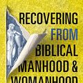 Cover Art for 0025986108717, Recovering from Biblical Manhood and Womanhood by Aimee Byrd