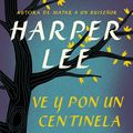 Cover Art for 9780718076344, Ve y Pon Un Centinela (Go Set a Watchman - Spanish Edition) by Harper Lee