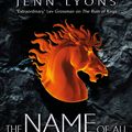 Cover Art for 9781509879540, The Name of All Things by Jenn Lyons