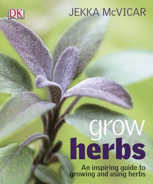 Cover Art for 9781409324935, Grow Herbs: An Inspiring Guide to Growing and Using Herbs by Jekka McVicar