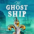 Cover Art for 9781250202208, The Ghost Ship (The Burning Chambers Series, 3) by Kate Mosse