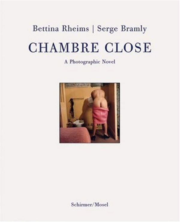 Cover Art for 9783829603157, Chambre Close: Eine erotische Novelle mit Bildern by Rheims, Bettina, Bramly, Serge