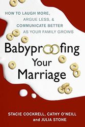 Cover Art for 9780061173547, Babyproofing Your Marriage by Stacie Cockrell, O'neill, Cathy, Julia Stone