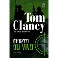 Cover Art for 9788501094865, Morto Ou Vivo (Em Portugues do Brasil) by Tom Clancy