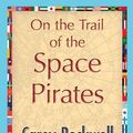 Cover Art for 9781421848983, On the Trail of the Space Pirates by Carey Rockwell