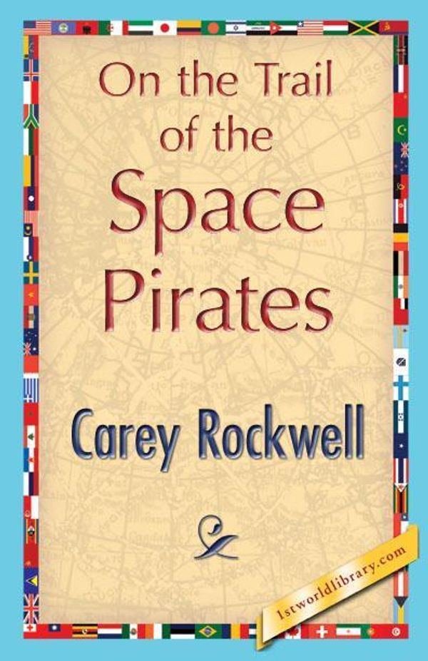 Cover Art for 9781421848983, On the Trail of the Space Pirates by Carey Rockwell