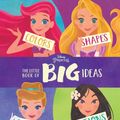 Cover Art for 9781368046473, Disney Princess the Little Book of Big Ideas by Disney Book Group