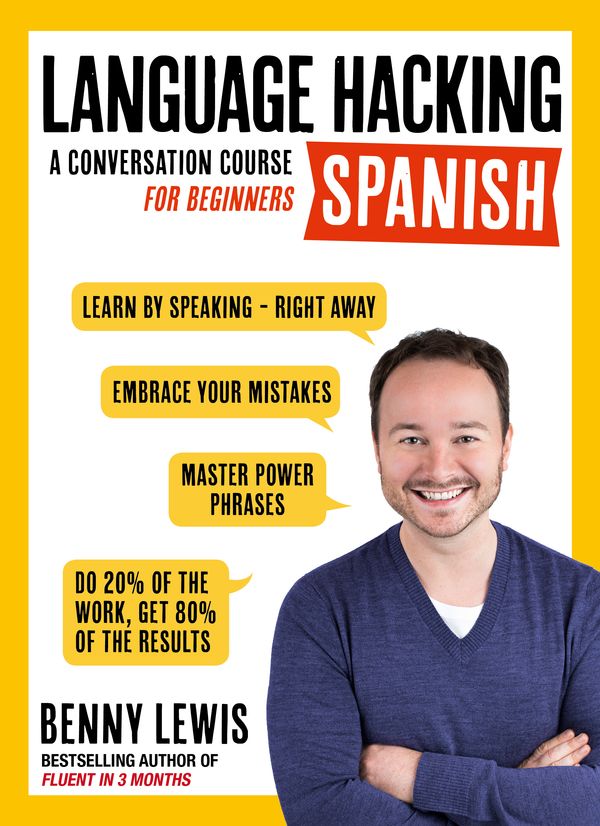 Cover Art for 9781473633223, LANGUAGE HACKING SPANISH (Learn How to Speak Spanish - Right Away): A Conversation Course for Beginners by Benny Lewis
