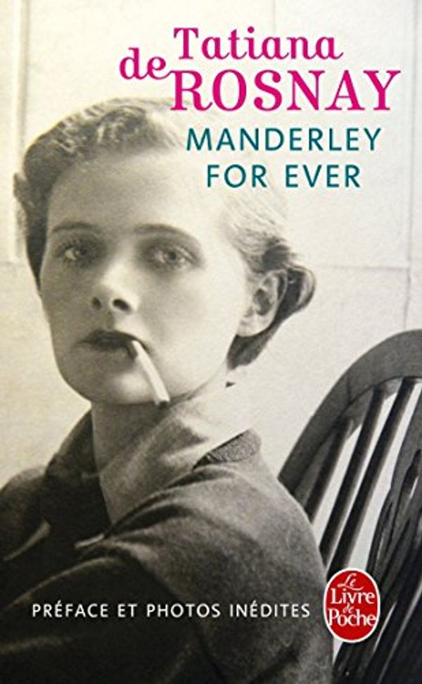 Cover Art for 9782253067924, Manderley for ever by Tatiana Rosnay (de)