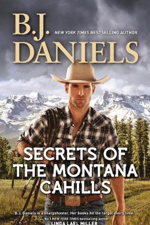 Cover Art for 9781489271792, Secrets Of The Montana Cahills/Rancher's Dream/Wrangler's RescueThe Montana Cahills by B.j. Daniels