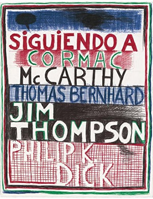 Cover Art for 9788478002764, Siguiendo a Cormac Mc Carthy, Thomas Bernhard, Jim Thompson, Philip K. Dick by Lacalle, Abraham