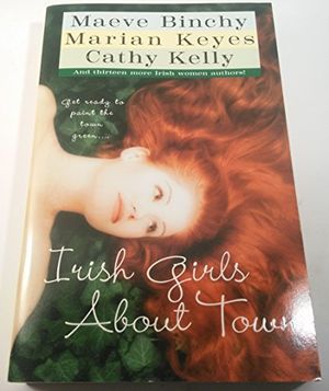 Cover Art for 9780743457460, Irish Girls about Town by Maeve Binchy, Marian Keyes, Cathy Kelly