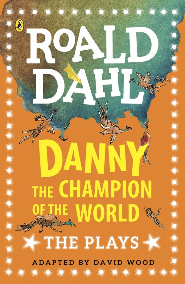 Cover Art for 9780141374277, Danny the Champion of the WorldPlays for Children by Roald Dahl