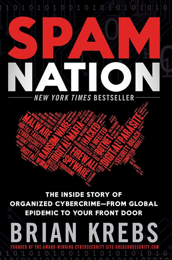 Cover Art for 9781402295621, Spam Nation: The Untold Story of the Digital Underground and Its Threat to Consumers Everywhere by Brian Krebs