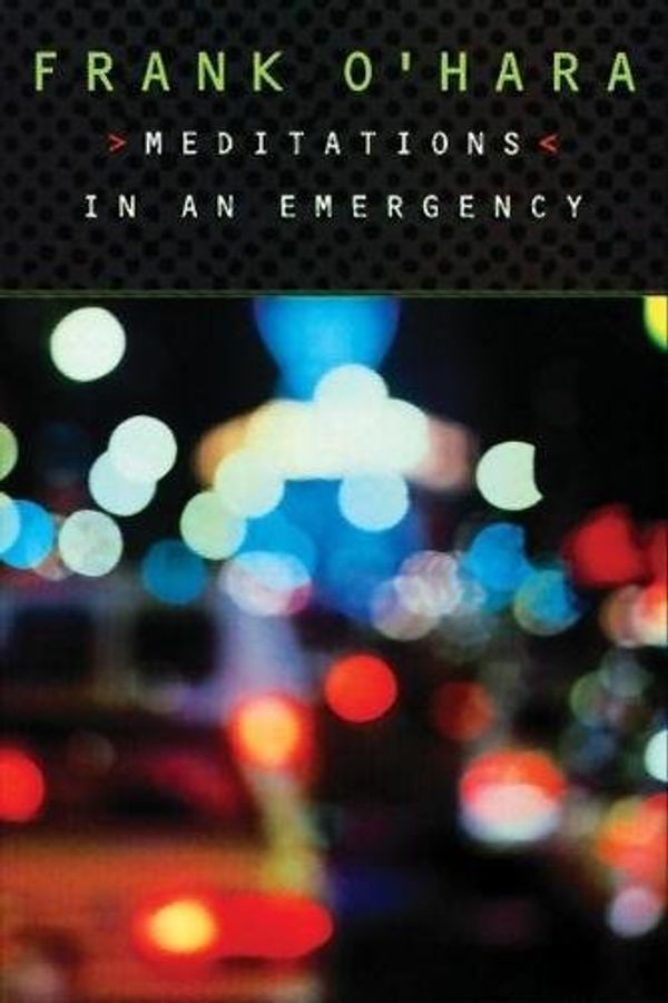 Cover Art for 8601300498614, Meditations in an Emergency by Frank O'Hara