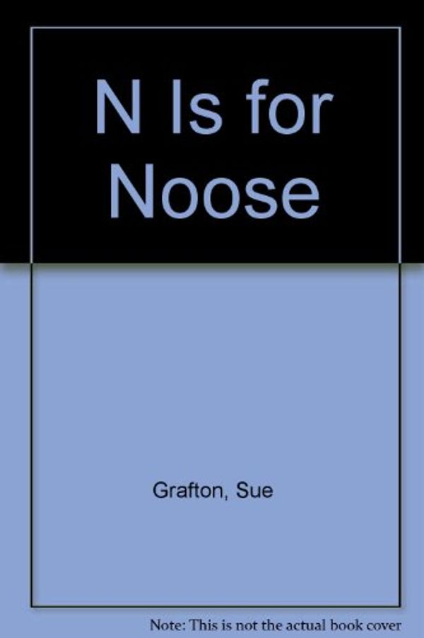 Cover Art for 9781568657585, "N" is for noose by Sue Grafton