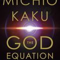Cover Art for 9780525434566, The God Equation by Michio Kaku