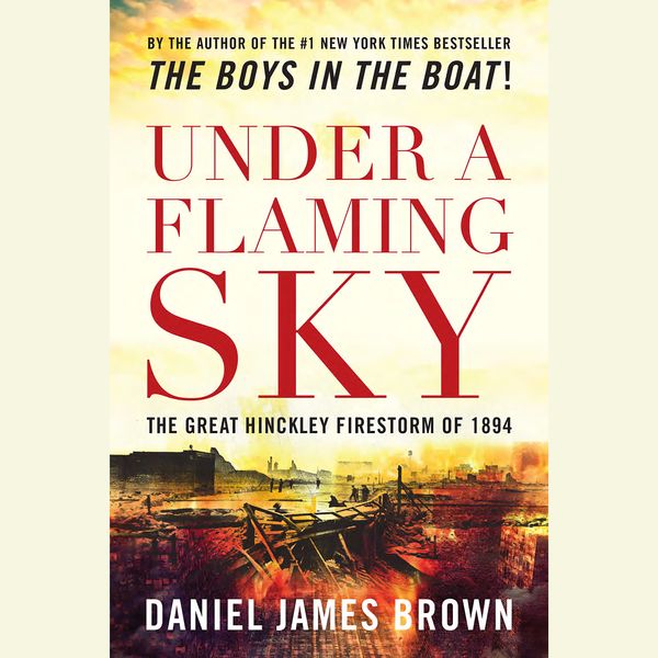Cover Art for 9781524723576, Under a Flaming Sky by Daniel James Brown