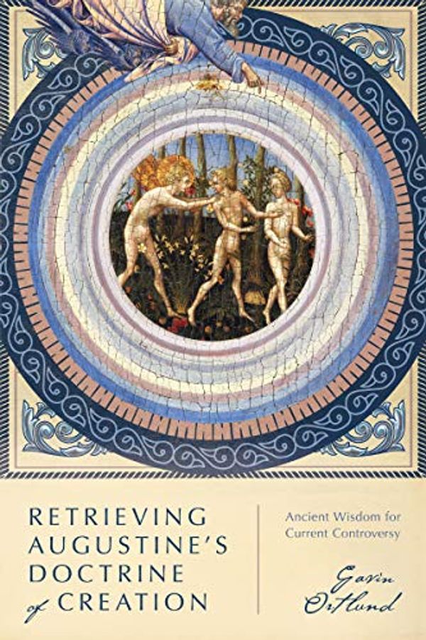 Cover Art for B084D4LYQ4, Retrieving Augustine's Doctrine of Creation: Ancient Wisdom for Current Controversy by Gavin Ortlund