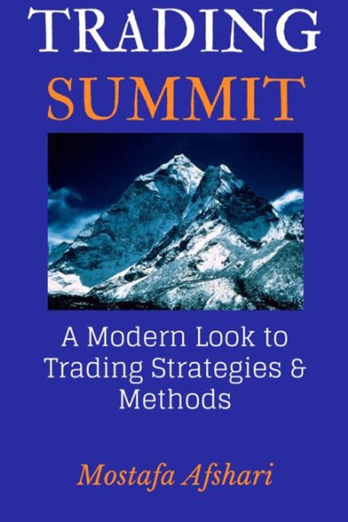 Cover Art for 9781714980635, Trading Summit: A Modern Look to Trading Strategies and Methods by Mostafa Afshari