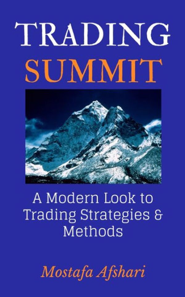 Cover Art for 9781714980635, Trading Summit: A Modern Look to Trading Strategies and Methods by Mostafa Afshari