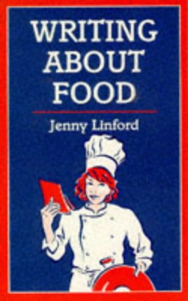 Cover Art for 9780713642162, Writing about food by Jenny Linford