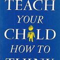 Cover Art for 9780140126808, Teach Your Child How to Think by Edward De Bono