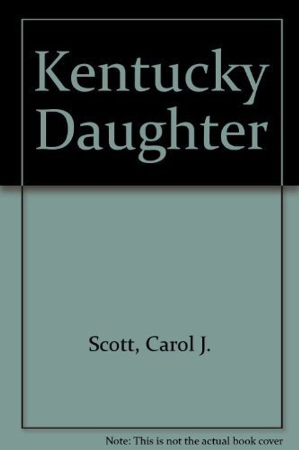 Cover Art for 9780899193304, Kentucky Daughter by Carol J Scott