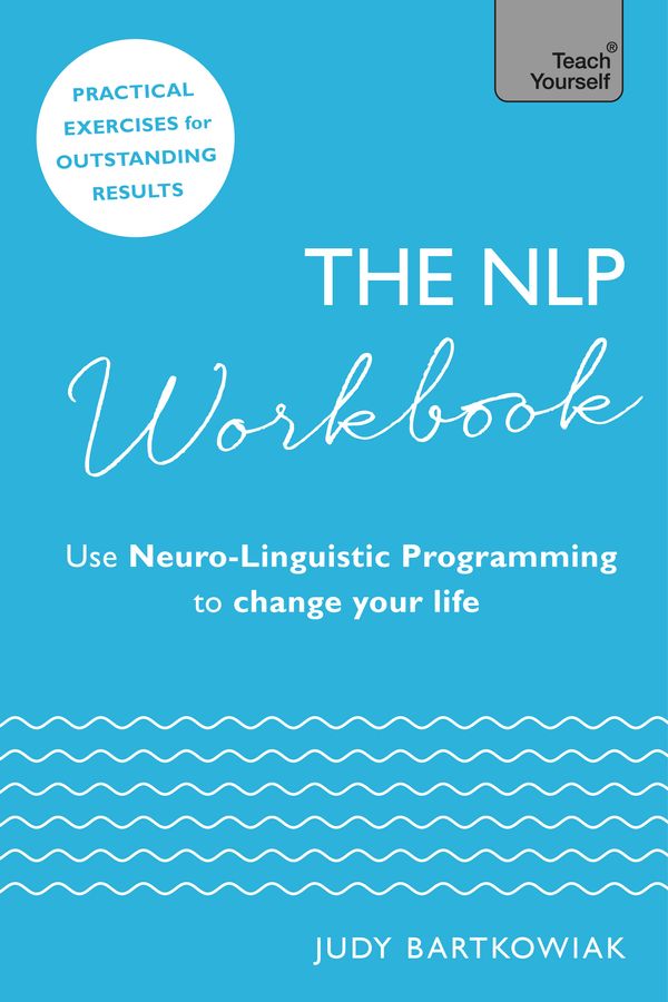 Cover Art for 9781473659629, The NLP Workbook: Use Neuro-Linguistic Programming to change your life by Judy Bartkowiak