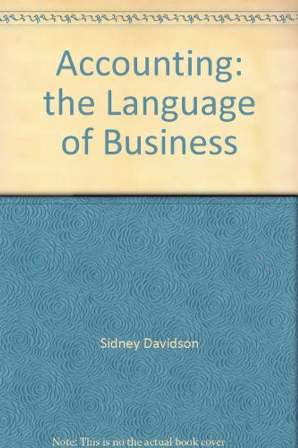 Cover Art for 9780913878132, Accounting: the Language of Business by Sidney Stickney Clyde P. Weil Roman L. Davidson